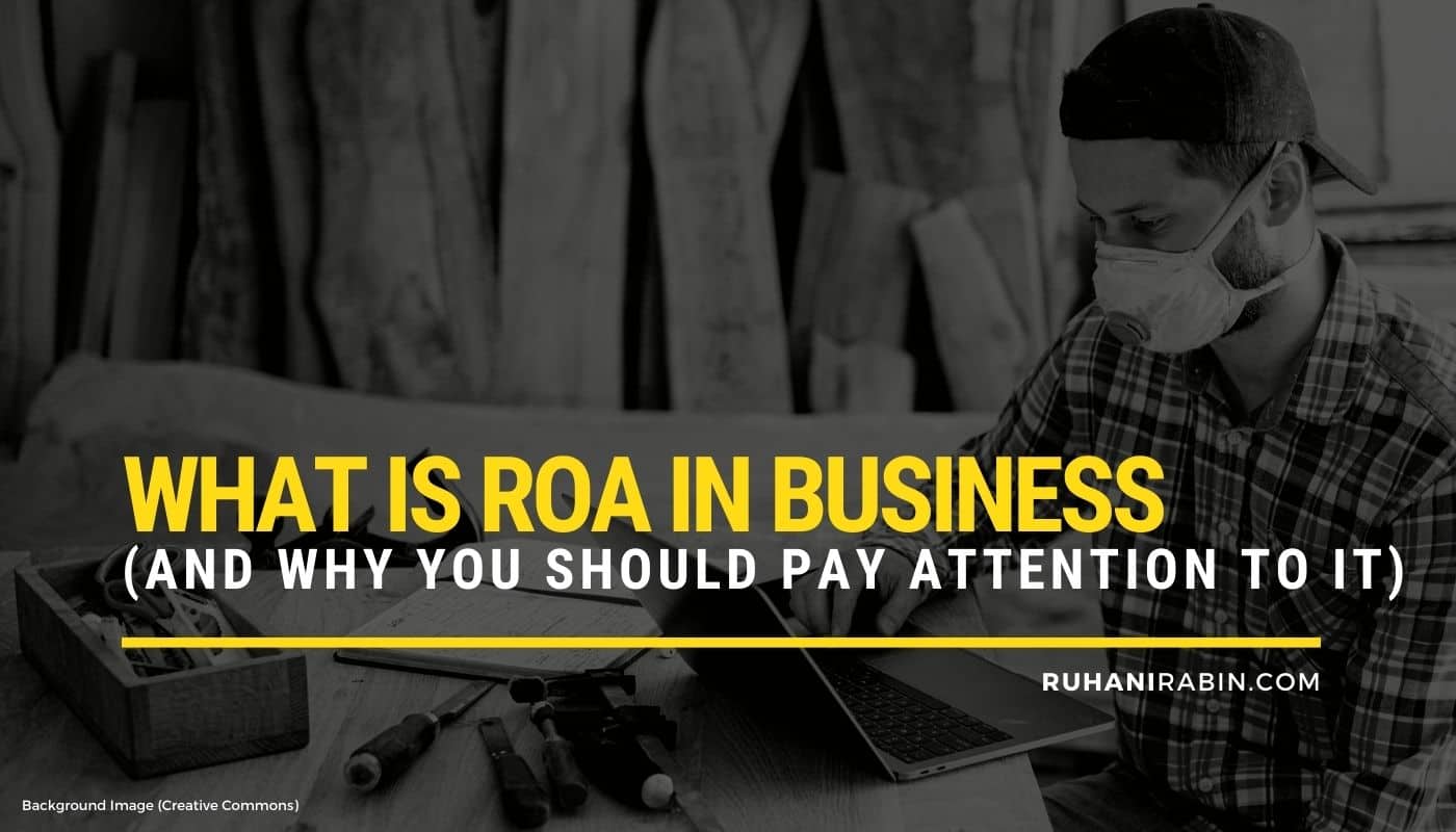 What Is ROA in Business and Why You Should Pay Attention to It