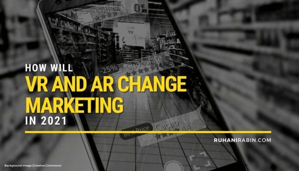 How Will VR and AR Change Marketing In 2021