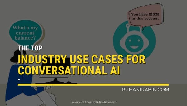 The Top 5 Industry Use Cases for Conversational AI