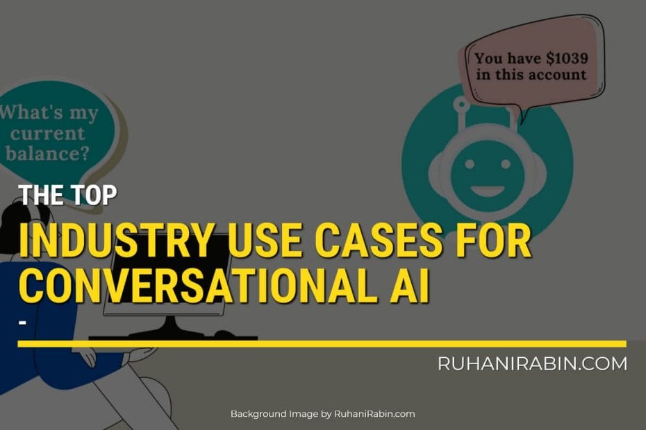 Top Industry Use Cases For Conversational Ai