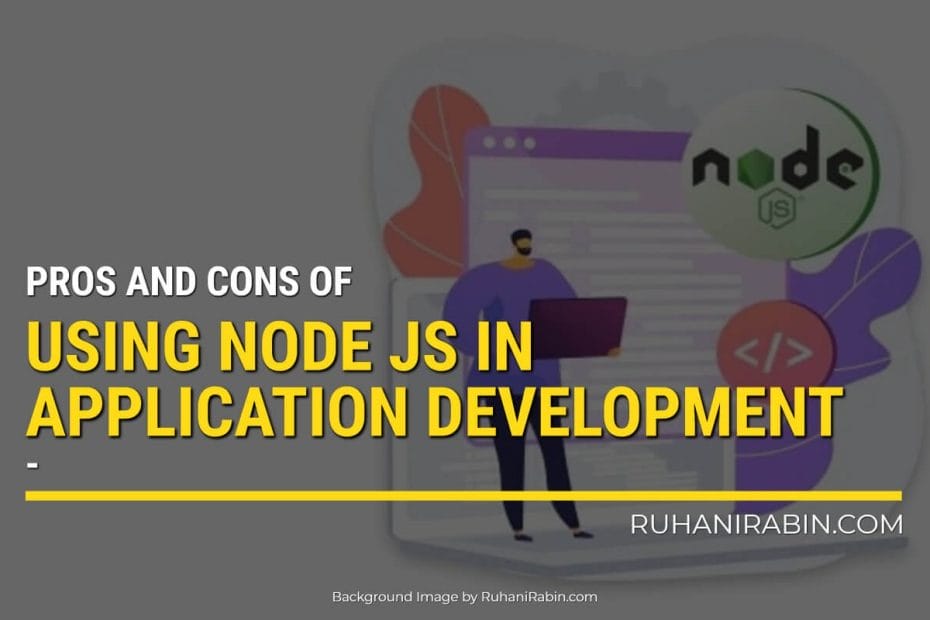 Pros And Cons Of Using Node Js In Application Development