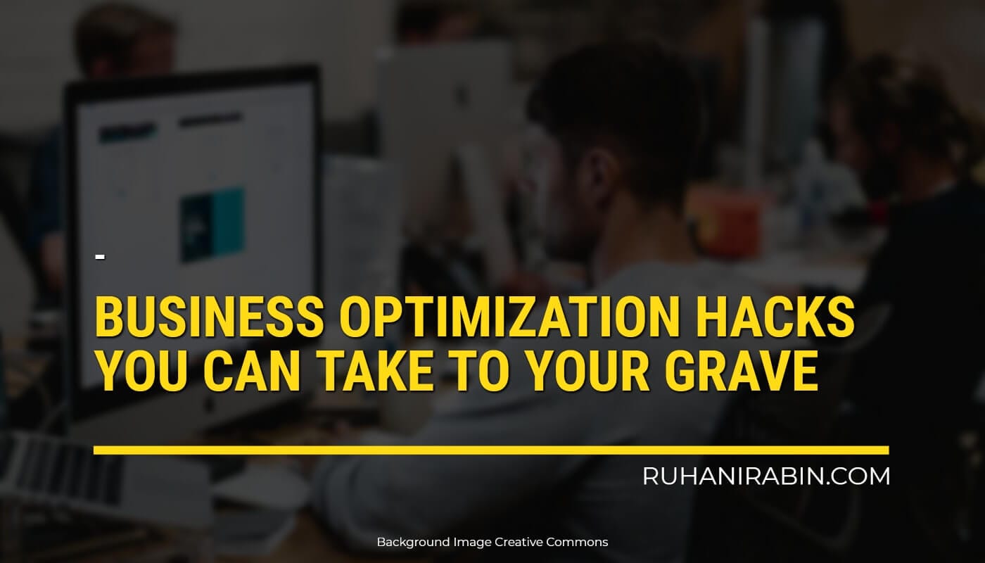 Business Optimization Hacks You Can Take To Your Grave