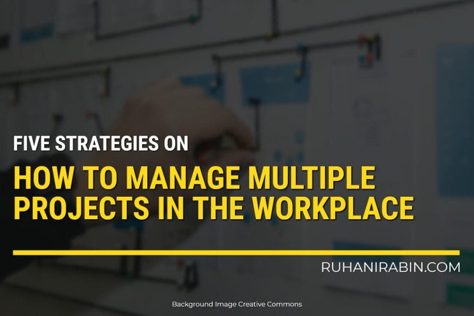 How To Manage Multiple Projects In The Workplace