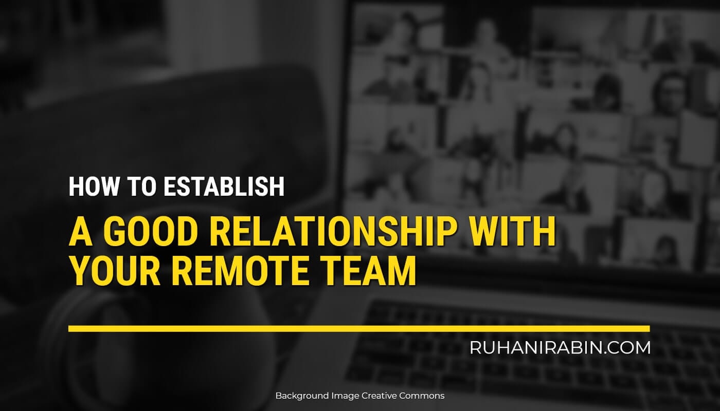 How To Establish A Good Relationship With Your Remote Team