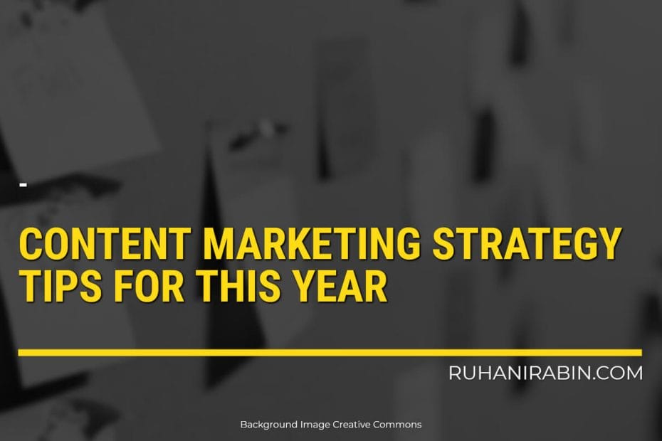 Content Marketing Strategy Tips For This Year