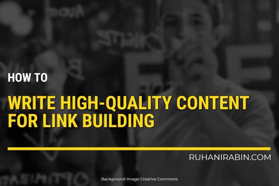 Write High Quality Content For Link Building