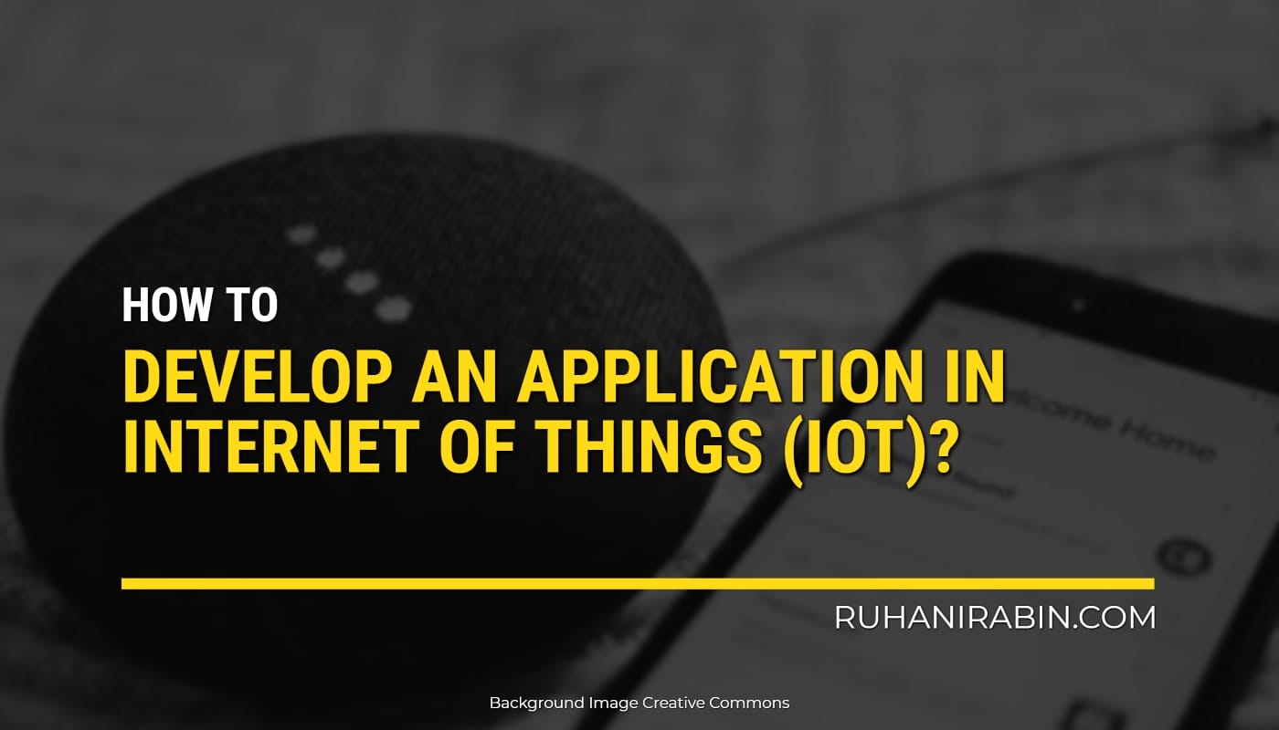 How To Develop An Application In Internet Of Things (iot) 1