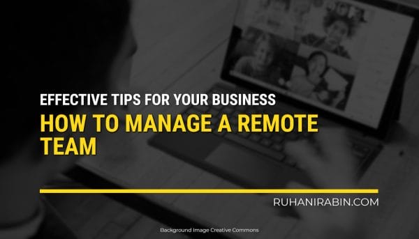 How to Manage a Remote Team: 10 Effective Tips for Your Business