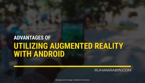 Advantages of Utilizing Augmented Reality with Android