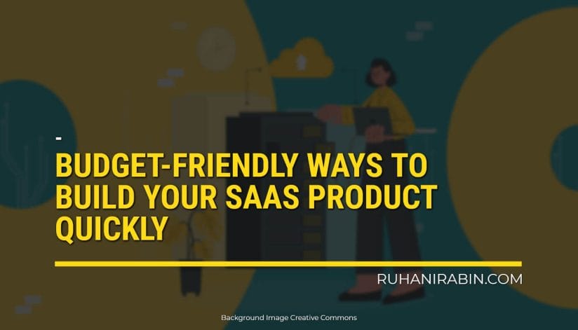 Budget Friendly Ways To Build Your Saas Product Quickly