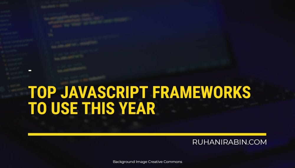 What Are The Top JavaScript Frameworks To Use This Year