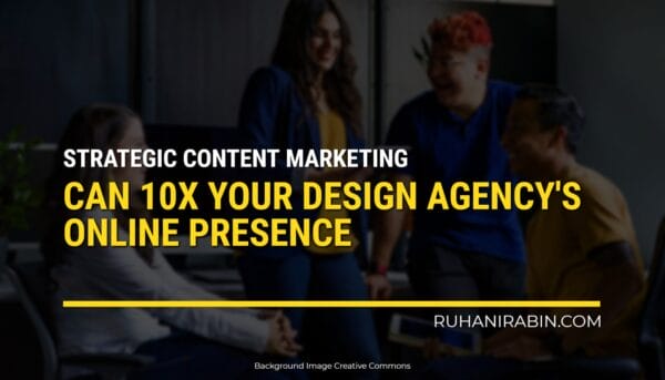 10X Your Design Agency’s Digital Presence Through Strategic Content Marketing