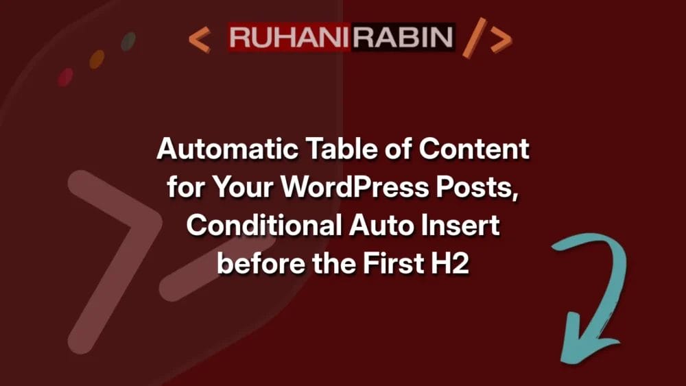 Automatic Table of Content for Your WordPress Posts, Conditional Auto Insert before the First H2