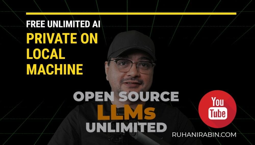 Someone wearing a black cap and glasses is talking. The words "FREE UNLIMITED AI PRIVATE ON LOCAL MACHINE" and "OPEN SOURCE LLMs UNLIMITED" are shown on the screen. You can also see the YouTube logo and the text "RUHANIRABIN.COM." The background features green grid lines.