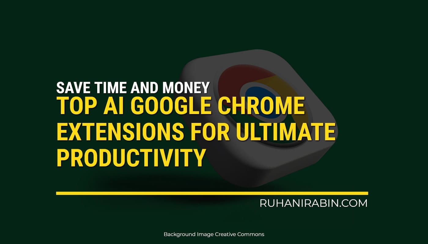 A green background displays the message: Save time and money with the best AI Google Chrome extensions for maximum productivity. The website mentioned is RuhaniRabin.com, and theres a Google Chrome logo in the background.