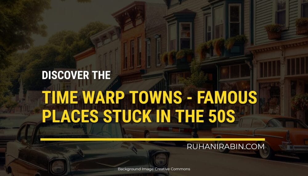 Time Warp Towns Famous Places Stuck In The 50s