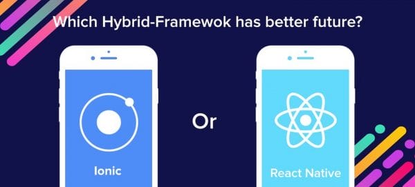 Developing an app Ionic vs React Native