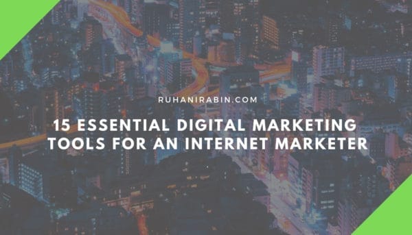 15 Essential Digital Marketing Tools For An Internet Marketer