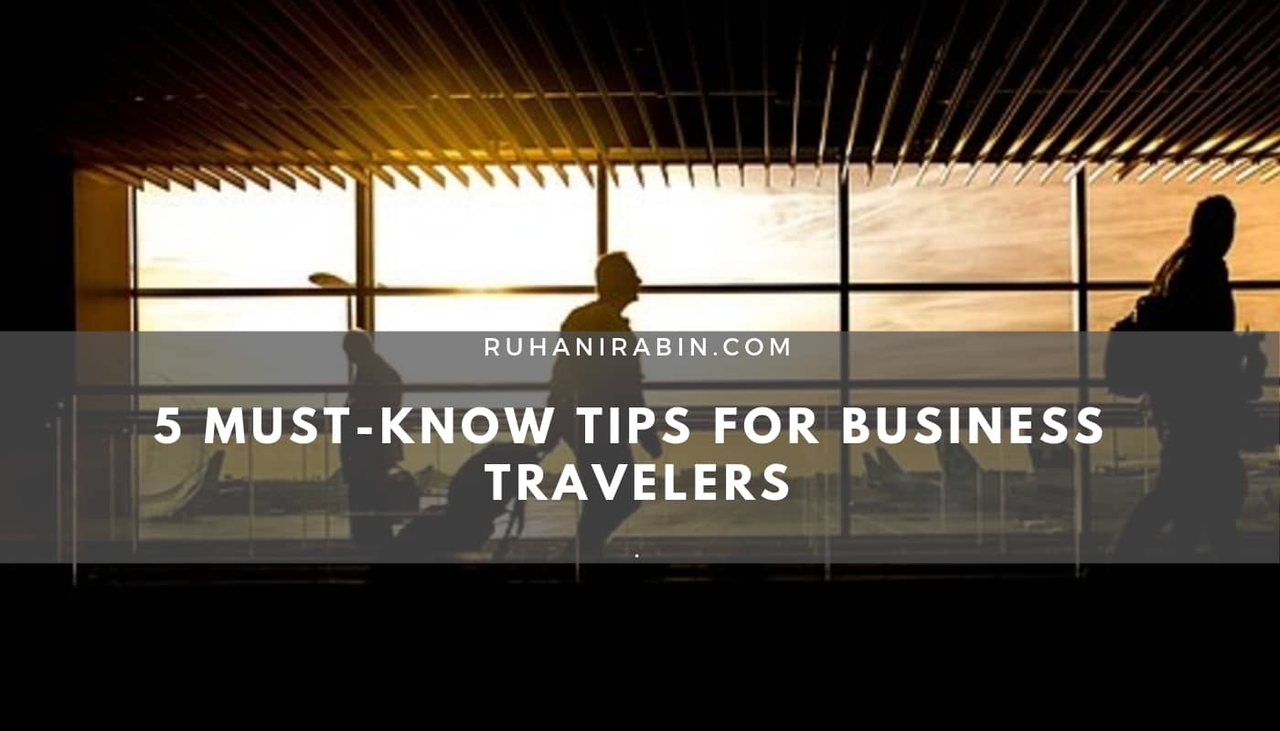 5 Mustknow Tips for Business Travelers 2024