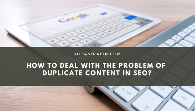 How to Deal with the Problem of Duplicate Content in SEO 