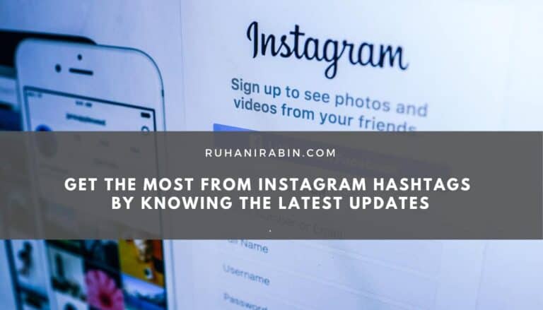 Get the Most from Instagram Hashtags by Knowing the Latest Updates