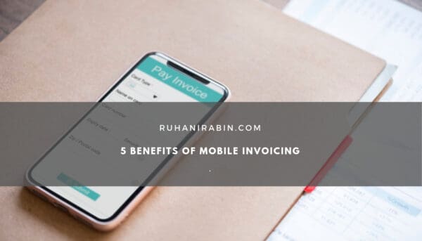 5 Benefits of Mobile Invoicing