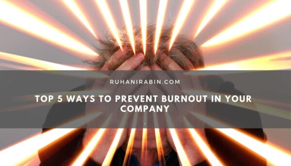 Top 5 Ways To Prevent Burnout in Your Company