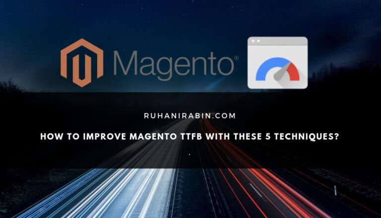 How To Improve Magento TTFB With These 5 Techniques 