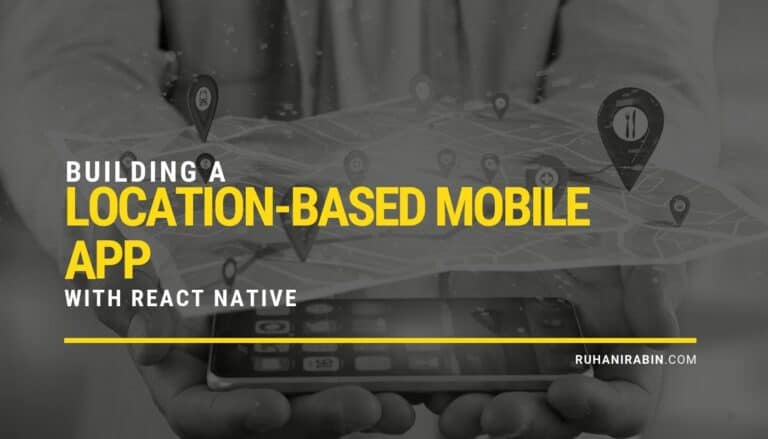 Building a Location based Mobile App with React Native