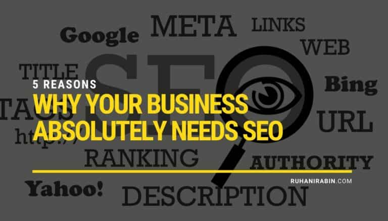 5 Reasons Why Your Business Absolutely Needs SEO