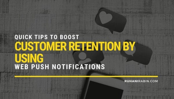 Quick Tips to Boost Customer Retention by Using Web Push Notifications