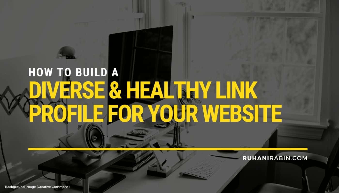 How to Build a Diverse and Healthy Link Profile For Your Website