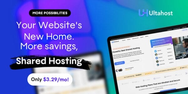 Ultahost shows shared hosting for $3.29 a month. It displays pictures of websites and includes the words: Your Websites New Home, More savings, Shared Hosting.
